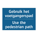 Gebruik het voetgangerspad - Use the pedestrian path