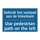 Gebruik het voetpad aan de linkerkant /.../ - Use pedestrian path on the left /.../
