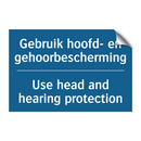 Gebruik hoofd- en gehoorbescherming /.../ - Use head and hearing protection /.../