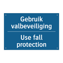Gebruik valbeveiliging - Use fall protection & Gebruik valbeveiliging - Use fall protection