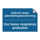 Gebruik zware ademhalingsbescherming /.../ - Use heavy respiratory protection /.../