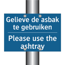 Gelieve de asbak te gebruiken - Please use the ashtray