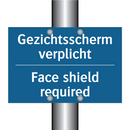 Gezichtsscherm verplicht - Face shield required & Gezichtsscherm verplicht - Face shield required