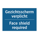 Gezichtsscherm verplicht - Face shield required & Gezichtsscherm verplicht - Face shield required