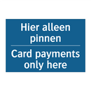 Hier alleen pinnen - Card payments only here & Hier alleen pinnen - Card payments only here