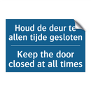 Houd de deur te allen tijde gesloten /.../ - Keep the door closed at all times /.../