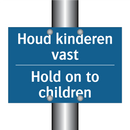 Houd kinderen vast - Hold on to children & Houd kinderen vast - Hold on to children