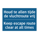 Houd te allen tijde de vluchtroute /.../ - Keep escape route clear at all /.../