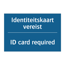 Identiteitskaart vereist - ID card required & Identiteitskaart vereist - ID card required