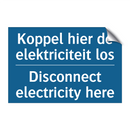 Koppel hier de elektriciteit los /.../ - Disconnect electricity here