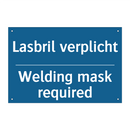 Lasbril verplicht - Welding mask required & Lasbril verplicht - Welding mask required