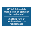 LET OP Schakel de machine uit /.../ - CAUTION Turn off machine then /.../