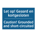Let op! Geaard en kortgesloten - Caution! Grounded and short-circuited /.../