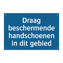 Draag beschermende handschoenen in dit gebied & Draag beschermende handschoenen in dit gebied