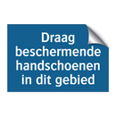 Draag beschermende handschoenen in dit gebied & Draag beschermende handschoenen in dit gebied