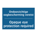 Ondoorzichtige oogbescherming /.../ - Opaque eye protection required