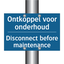 Ontkoppel voor onderhoud - Disconnect before maintenance