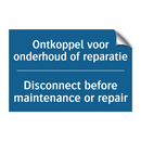 Ontkoppel voor onderhoud of reparatie /.../ - Disconnect before maintenance /.../