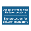 Oogbescherming voor kinderen verplicht /.../ - Eye protection for children mandatory /.../