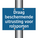 Draag beschermende uitrusting voor rolsporten & Draag beschermende uitrusting voor rolsporten