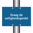 Draag de veiligheidsgordel & Draag de veiligheidsgordel & Draag de veiligheidsgordel