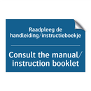 Raadpleeg de handleiding/instructieboekje /.../ - Consult the manual/ instruction /.../