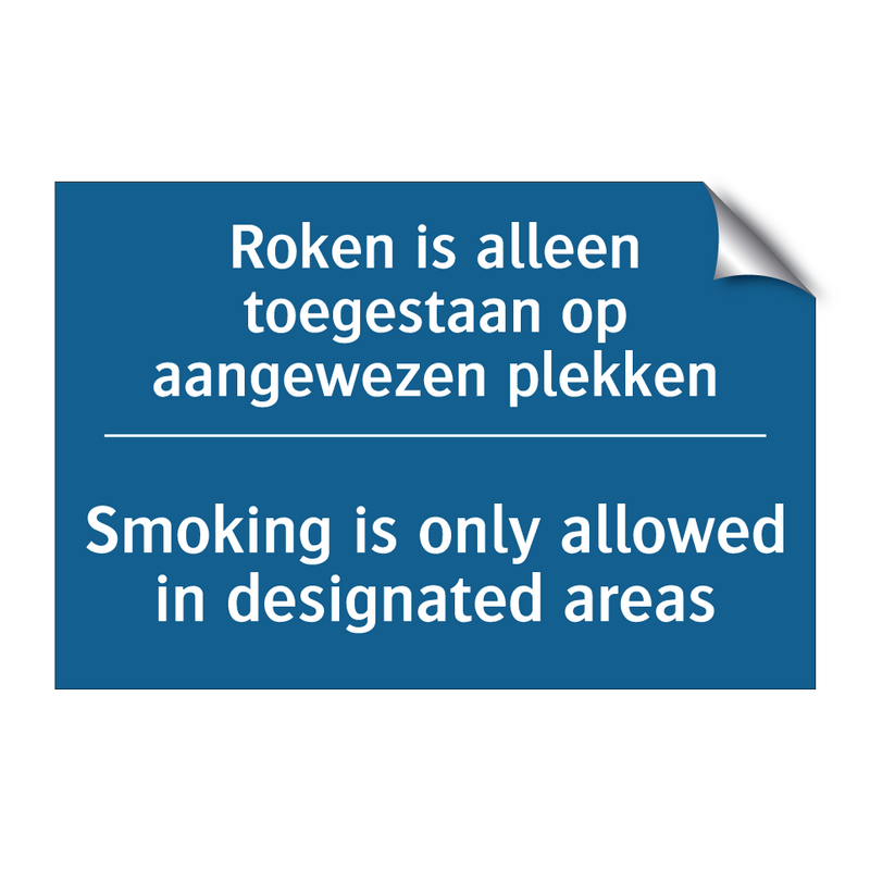 Roken is alleen toegestaan op /.../ - Smoking is only allowed in designated /.../