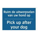 Ruim de uitwerpselen van uw hond /.../ - Pick up after your dog