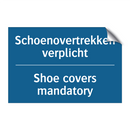 Schoenovertrekken verplicht - Shoe covers mandatory