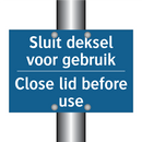 Sluit deksel voor gebruik - Close lid before use & Sluit deksel voor gebruik - Close lid before use