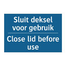 Sluit deksel voor gebruik - Close lid before use & Sluit deksel voor gebruik - Close lid before use