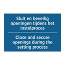 Sluit en beveilig openingen tijdens /.../ - Close and secure openings during /.../