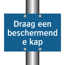 Draag een beschermende kap & Draag een beschermende kap & Draag een beschermende kap
