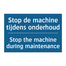 Stop de machine tijdens onderhoud /.../ - Stop the machine during maintenance /.../