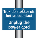 Trek de stekker uit het stopcontact /.../ - Unplug the power cord