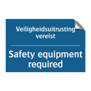 Veiligheidsuitrusting vereist - Safety equipment required