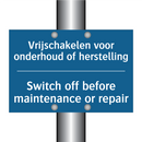 Vrijschakelen voor onderhoud of /.../ - Switch off before maintenance /.../
