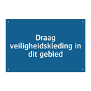 Draag veiligheidskleding in dit gebied & Draag veiligheidskleding in dit gebied