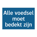 Alle voedsel moet bedekt zijn & Alle voedsel moet bedekt zijn & Alle voedsel moet bedekt zijn
