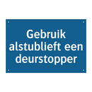 Gebruik alstublieft een deurstopper & Gebruik alstublieft een deurstopper