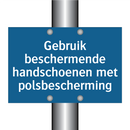 Gebruik beschermende handschoenen met polsbescherming