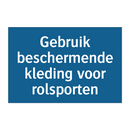 Gebruik beschermende kleding voor rolsporten & Gebruik beschermende kleding voor rolsporten