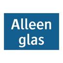 Alleen glas & Alleen glas & Alleen glas & Alleen glas & Alleen glas & Alleen glas & Alleen glas