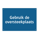 Gebruik de oversteekplaats & Gebruik de oversteekplaats & Gebruik de oversteekplaats