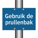 Gebruik de prullenbak & Gebruik de prullenbak & Gebruik de prullenbak & Gebruik de prullenbak