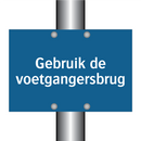 Gebruik de voetgangersbrug & Gebruik de voetgangersbrug & Gebruik de voetgangersbrug