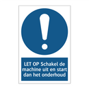 LET OP Schakel de machine uit en start dan het onderhoud