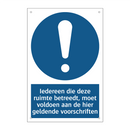 Iedereen die deze ruimte betreedt, moet voldoen aan de hier geldende voorschriften