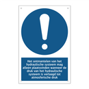 Het ontmantelen van het hydraulische systeem mag alleen plaatsvinden wanneer de druk van het hydraulische systeem is verlaagd tot atmosferische druk