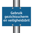 Gebruik gezichtsscherm en veiligheidsbril & Gebruik gezichtsscherm en veiligheidsbril